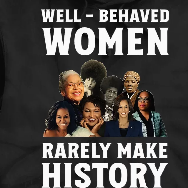 Well Behaved Women Rarely Make History Kamala Harris 2024 Tie Dye Hoodie