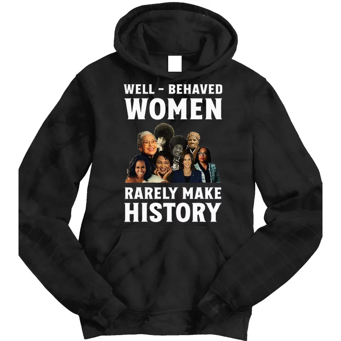 Well Behaved Women Rarely Make History Kamala Harris 2024 Tie Dye Hoodie