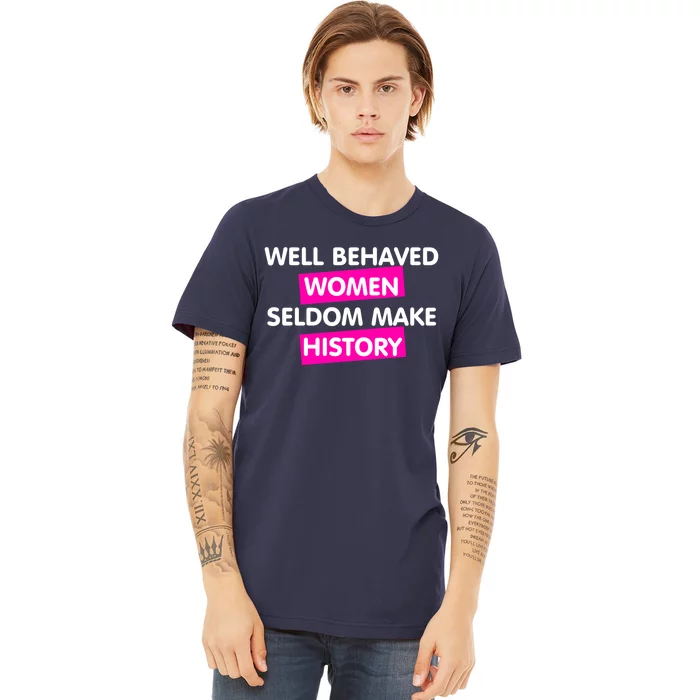 Well Behaved Women Premium T-Shirt