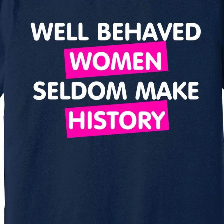 Well Behaved Women Premium T-Shirt