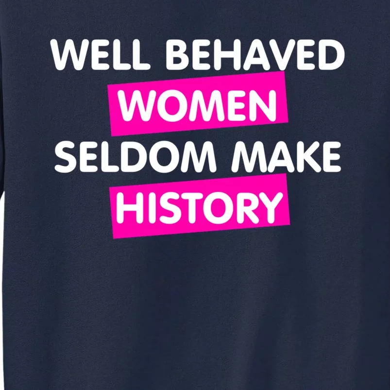 Well Behaved Women Tall Sweatshirt