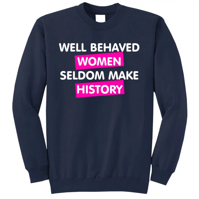 Well Behaved Women Tall Sweatshirt