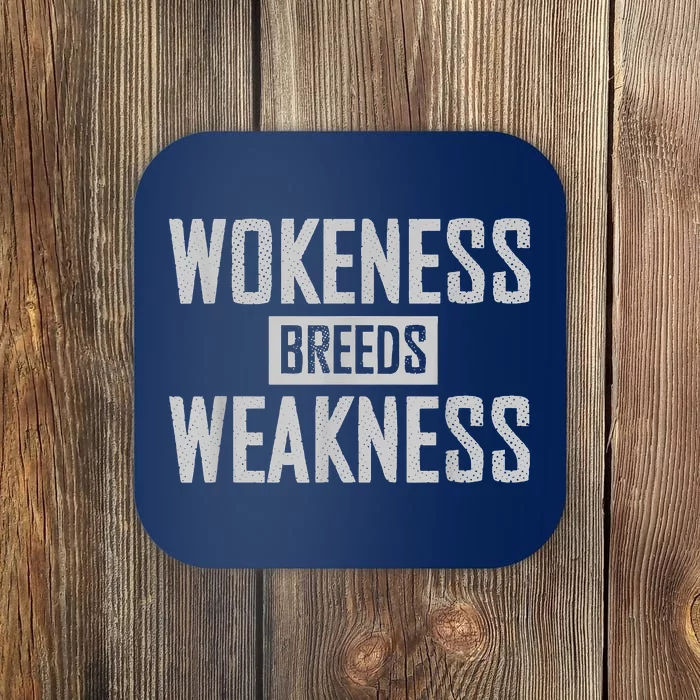 Wokeness Breeds Weakness Coaster