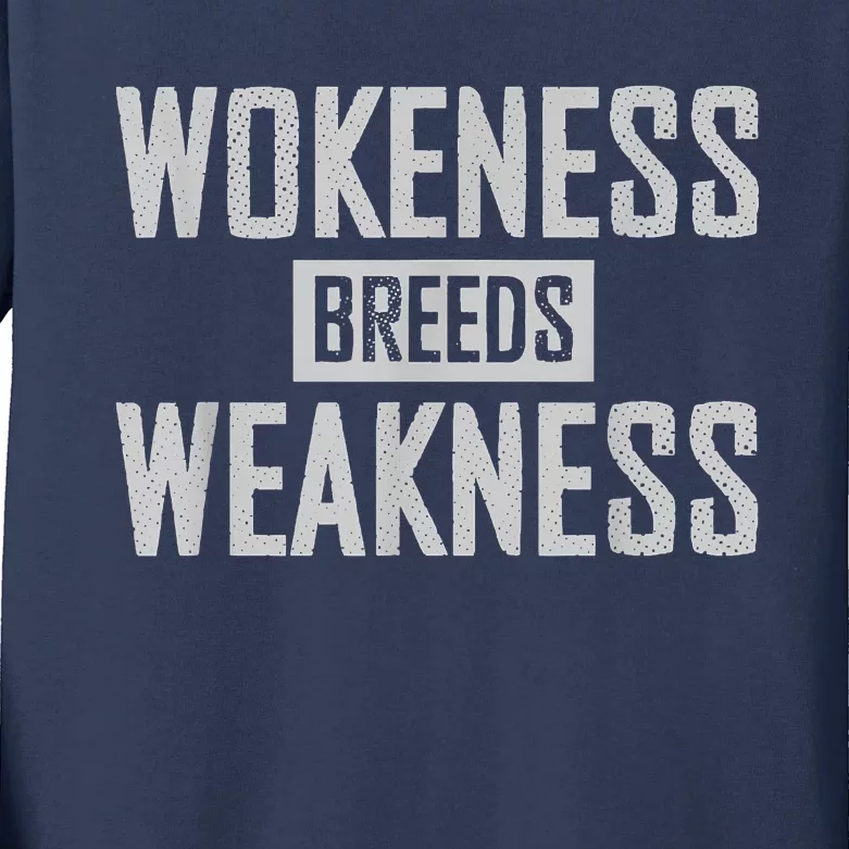 Wokeness Breeds Weakness Kids Long Sleeve Shirt