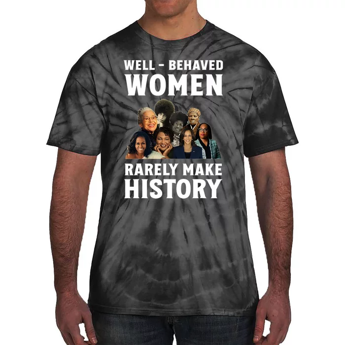 Well Behaved Women Rarely Make History Kamala Harris 2024 Tie-Dye T-Shirt