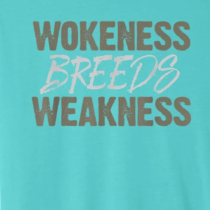 Wokeness Breeds Weakness ChromaSoft Performance T-Shirt