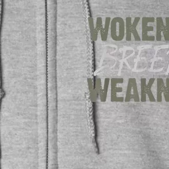 Wokeness Breeds Weakness Full Zip Hoodie