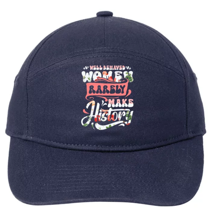 Well Behaved Wo Rarely Make History Funny Mothers Day 7-Panel Snapback Hat