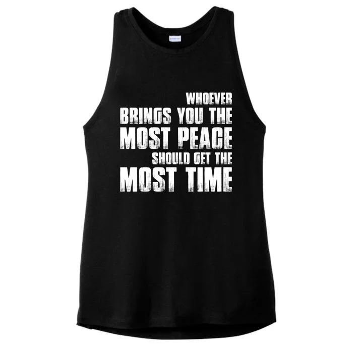 Whoever Brings You The Most Peace Should Get The Most Time Ladies Tri-Blend Wicking Tank