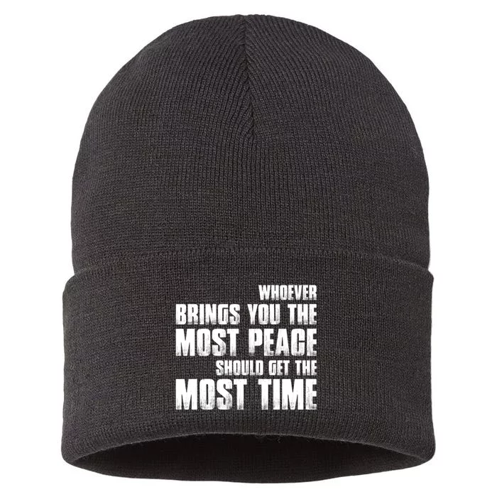 Whoever Brings You The Most Peace Should Get The Most Time Sustainable Knit Beanie