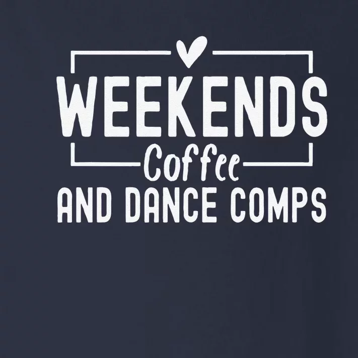 Weekends Coffee And Dance Comps Mothers Day Dance Mom Women Toddler Long Sleeve Shirt