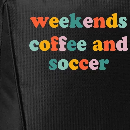 Weekends Coffee And Soccer Soccer Auntie Soccer Mom City Backpack