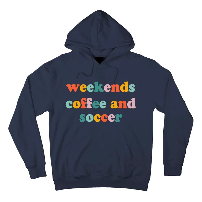 Weekends Coffee And Soccer Soccer Auntie Soccer Mom Hoodie