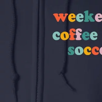 Weekends Coffee And Soccer Soccer Auntie Soccer Mom Full Zip Hoodie