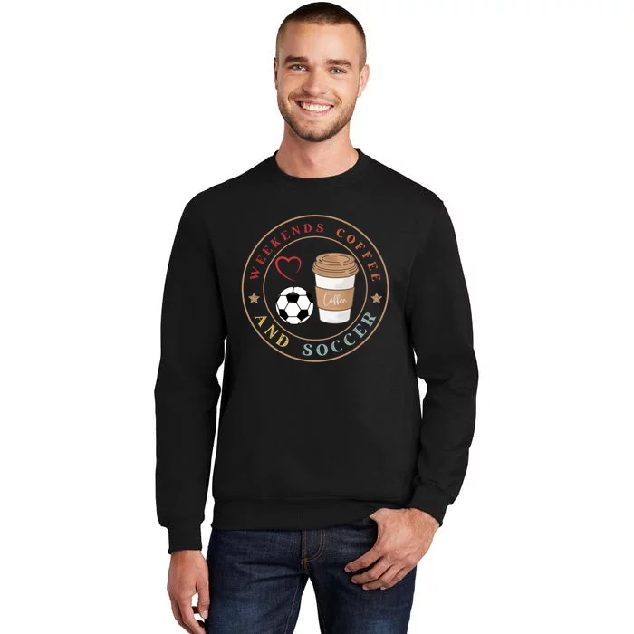 Weekends Coffee And Soccer Retro Tall Sweatshirt