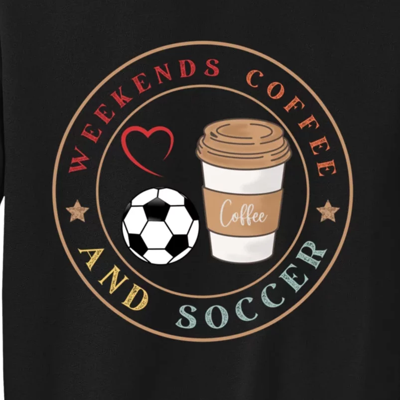 Weekends Coffee And Soccer Retro Tall Sweatshirt