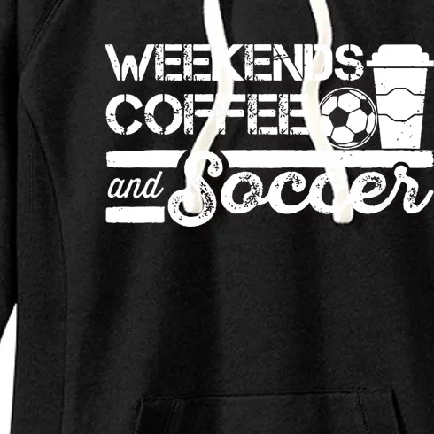 Weekends Coffee And Soccer Funny Soccer Football Mom Life Women's Fleece Hoodie