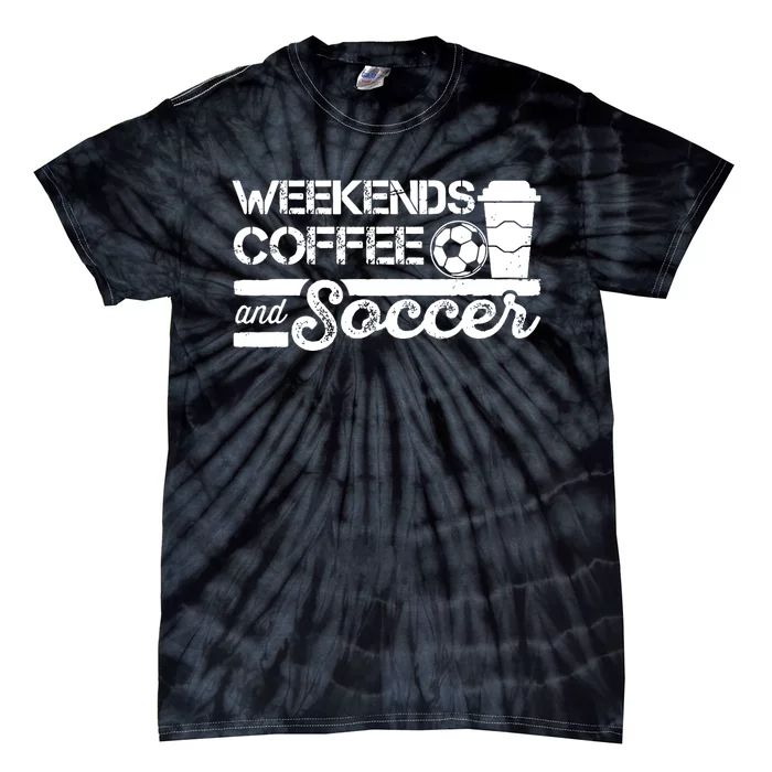 Weekends Coffee And Soccer Funny Soccer Football Mom Life Tie-Dye T-Shirt