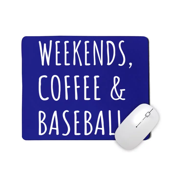 Weekends Coffee And Baseball Sports Fan Dad Baseball Mom Gift Mousepad