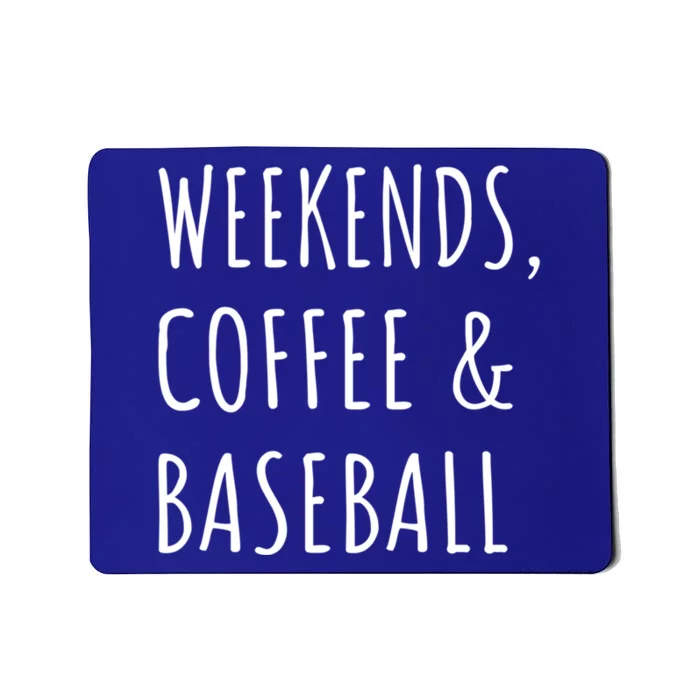 Weekends Coffee And Baseball Sports Fan Dad Baseball Mom Gift Mousepad