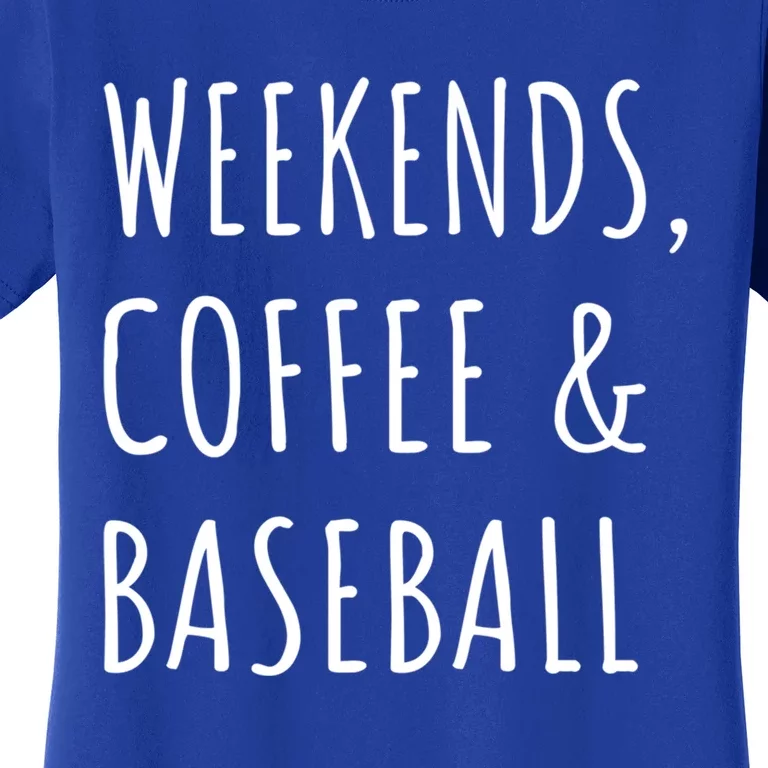 Weekends Coffee And Baseball Sports Fan Dad Baseball Mom Gift Women's T-Shirt