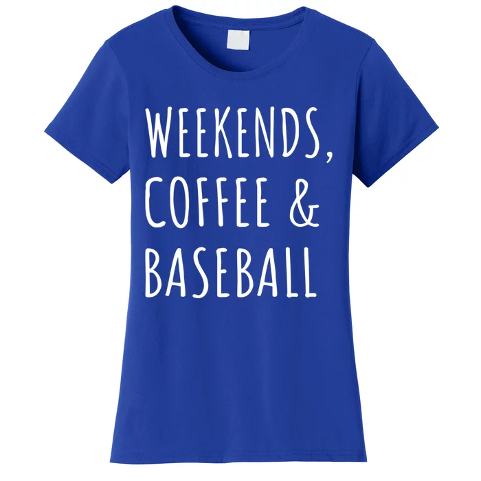 Weekends Coffee And Baseball Sports Fan Dad Baseball Mom Gift Women's T-Shirt