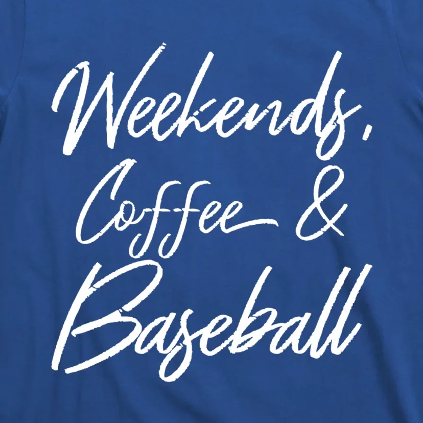 Weekends Coffee And Baseball Sports Fan Dad Baseball Mom Cool Gift T-Shirt