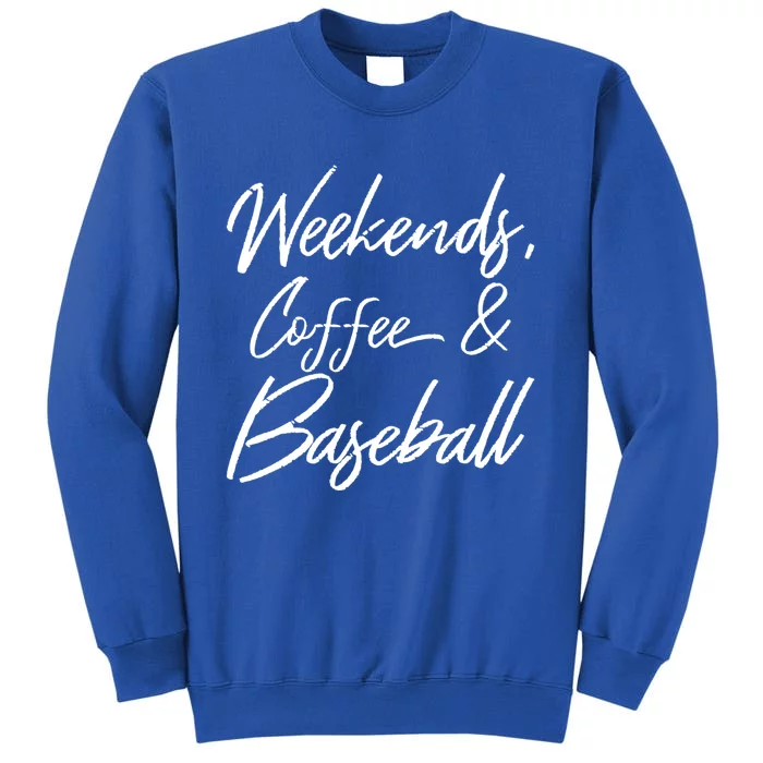 Weekends Coffee And Baseball Sports Fan Dad Baseball Mom Cool Gift Tall Sweatshirt