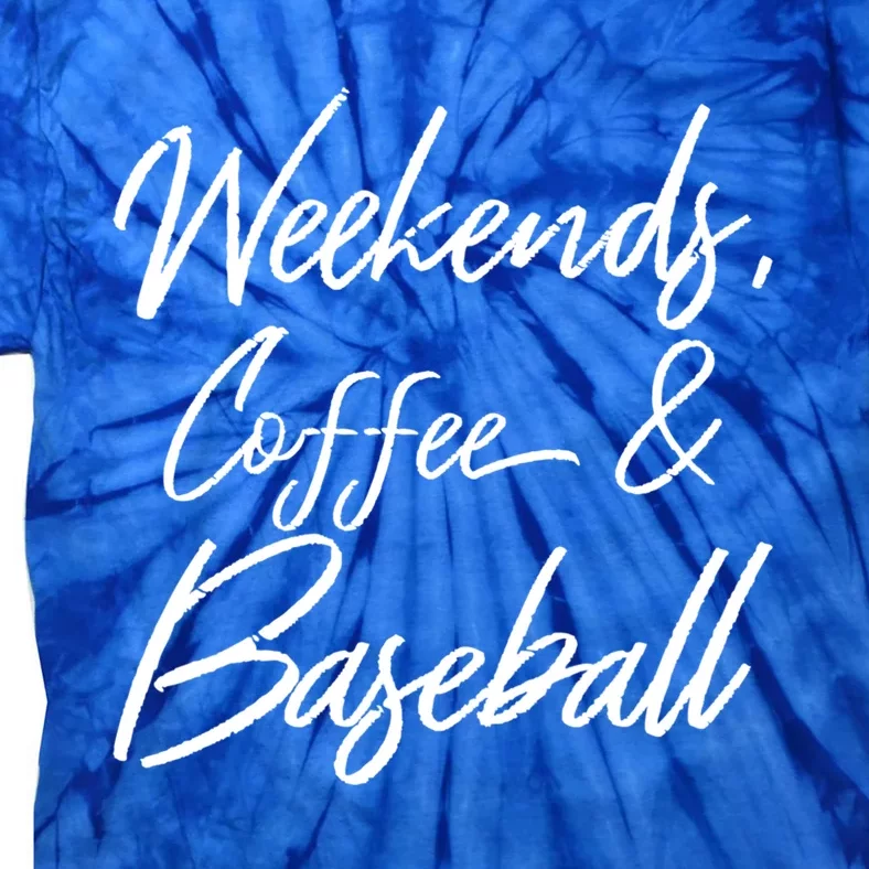 Weekends Coffee And Baseball Sports Fan Dad Baseball Mom Cool Gift Tie-Dye T-Shirt