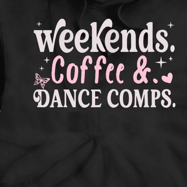 Weekends Coffee And Dance Comps Mothers Day Dance Mom Women Tie Dye Hoodie