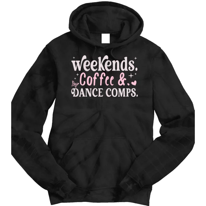 Weekends Coffee And Dance Comps Mothers Day Dance Mom Women Tie Dye Hoodie