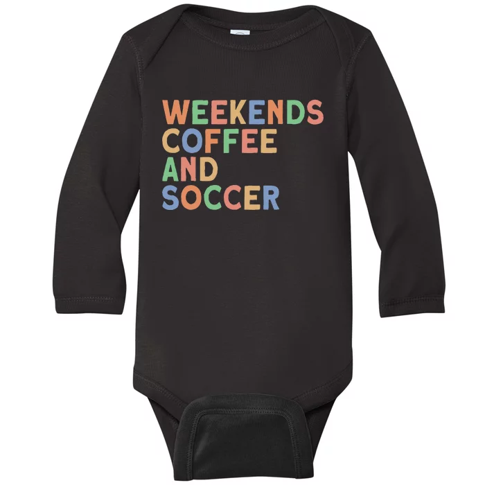 Weekends Coffee And Soccer Mom Baby Long Sleeve Bodysuit