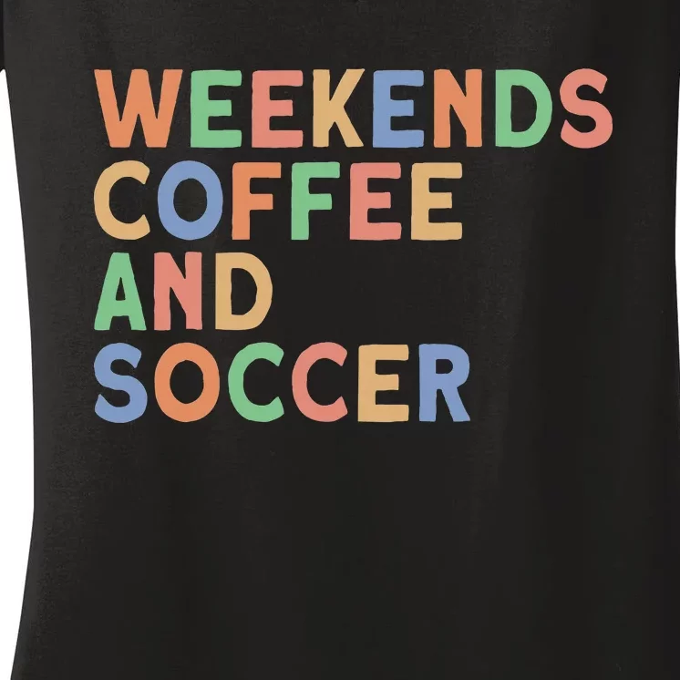 Weekends Coffee And Soccer Mom Women's V-Neck T-Shirt