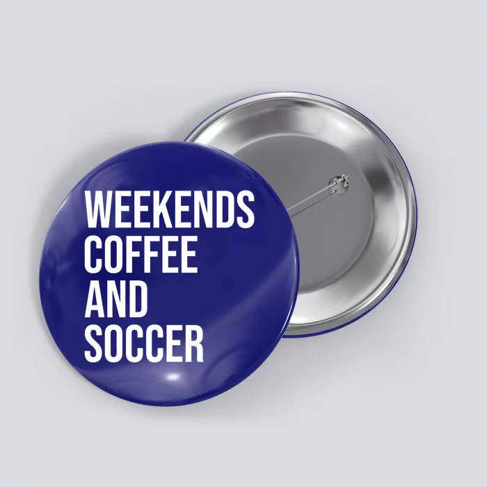 Weekends Coffee And Soccer Soccer Auntie Soccer Mom Gift Button