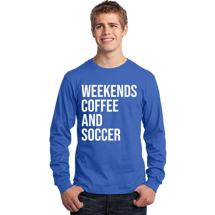 Weekends Coffee And Soccer Soccer Auntie Soccer Mom Gift Tall Long Sleeve T-Shirt