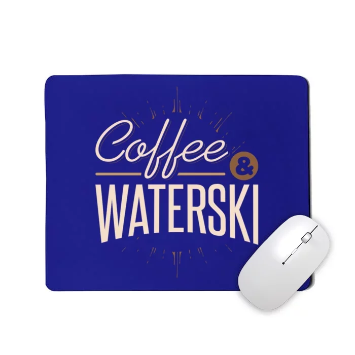 Waterskiing Coffee And Waterski Water Skiing Ski Gift Mousepad