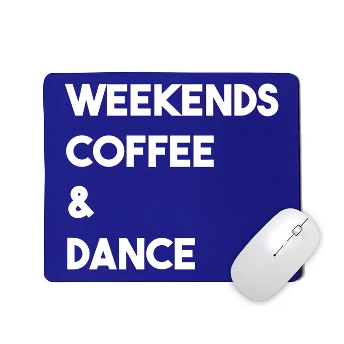 Weekends Coffee And Dance Cute Dance Mom Meaningful Gift Mousepad