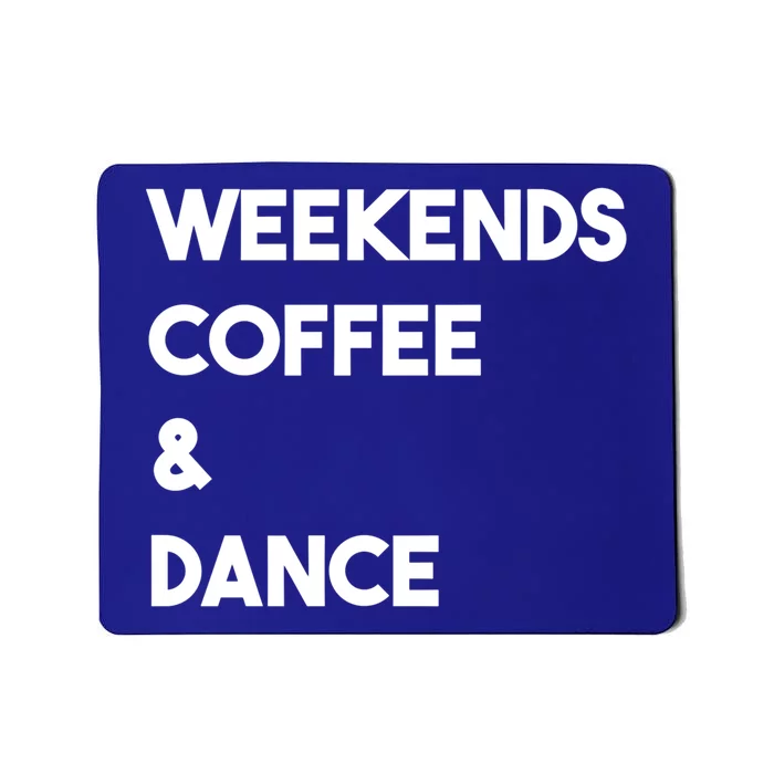 Weekends Coffee And Dance Cute Dance Mom Meaningful Gift Mousepad