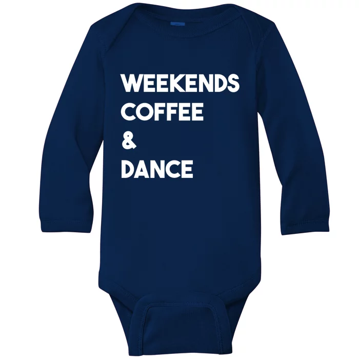 Weekends Coffee And Dance Cute Dance Mom Meaningful Gift Baby Long Sleeve Bodysuit