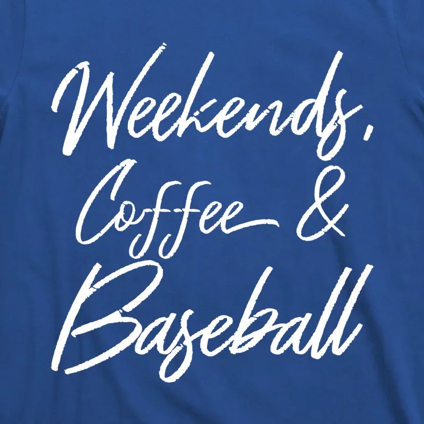 Weekends Coffee And Baseball Sports Fan Dad Baseball Mom Gift T-Shirt