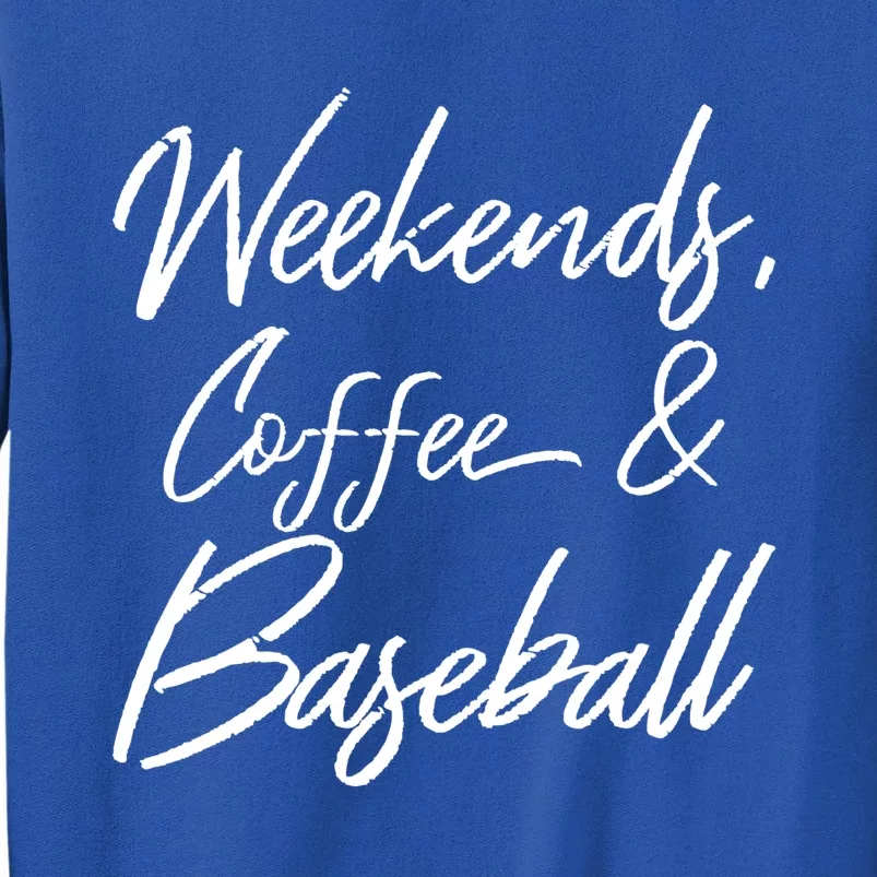 Weekends Coffee And Baseball Sports Fan Dad Baseball Mom Gift Tall Sweatshirt