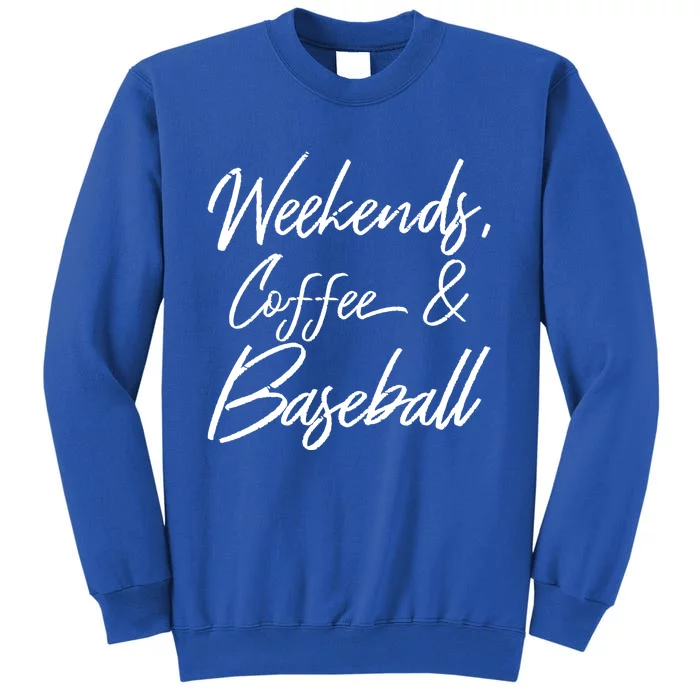 Weekends Coffee And Baseball Sports Fan Dad Baseball Mom Gift Tall Sweatshirt