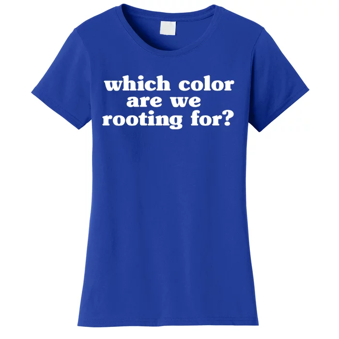 Which Colour Are We Rooting For Meaningful Gift Sarcastic Anti Sports Cute Gift Women's T-Shirt