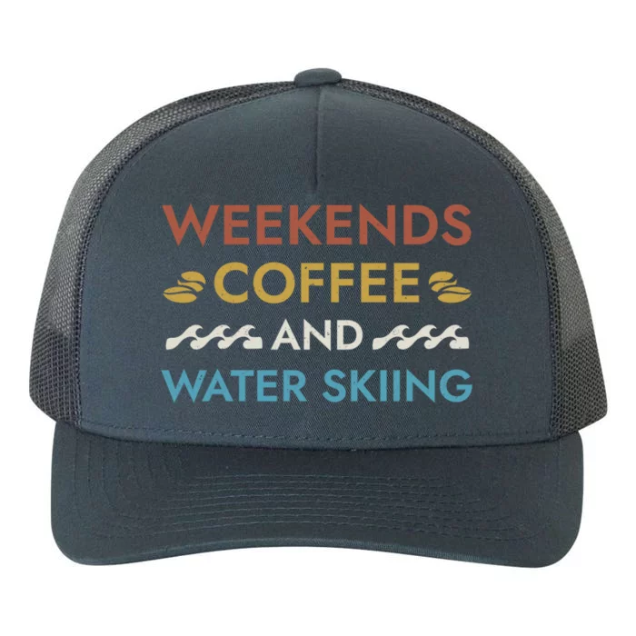 Weekends Coffee And Water Skiing Sayings Water Ski Quotes Gift Yupoong Adult 5-Panel Trucker Hat