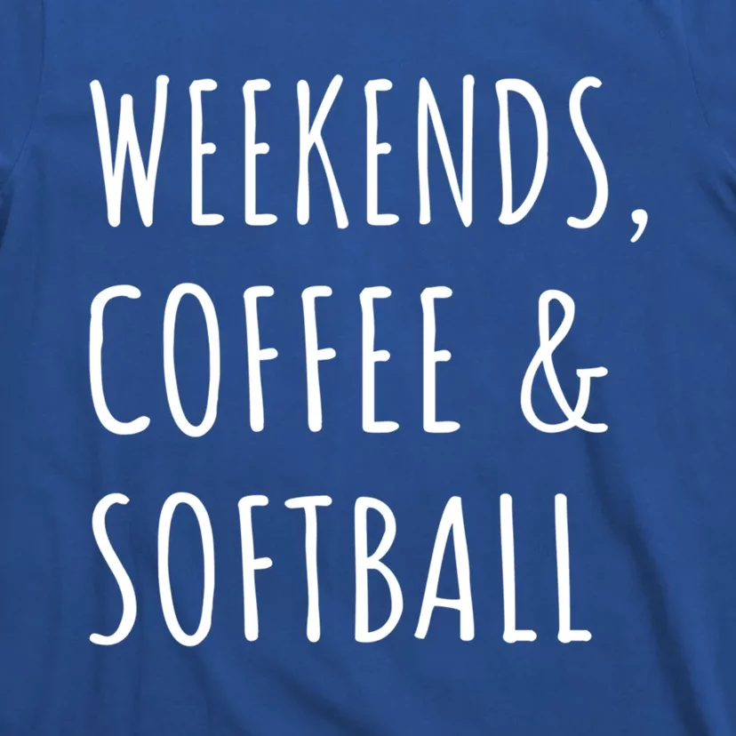 Weekends Coffee And Softball Sports Fan Dad Softball Mom Funny Gift T-Shirt