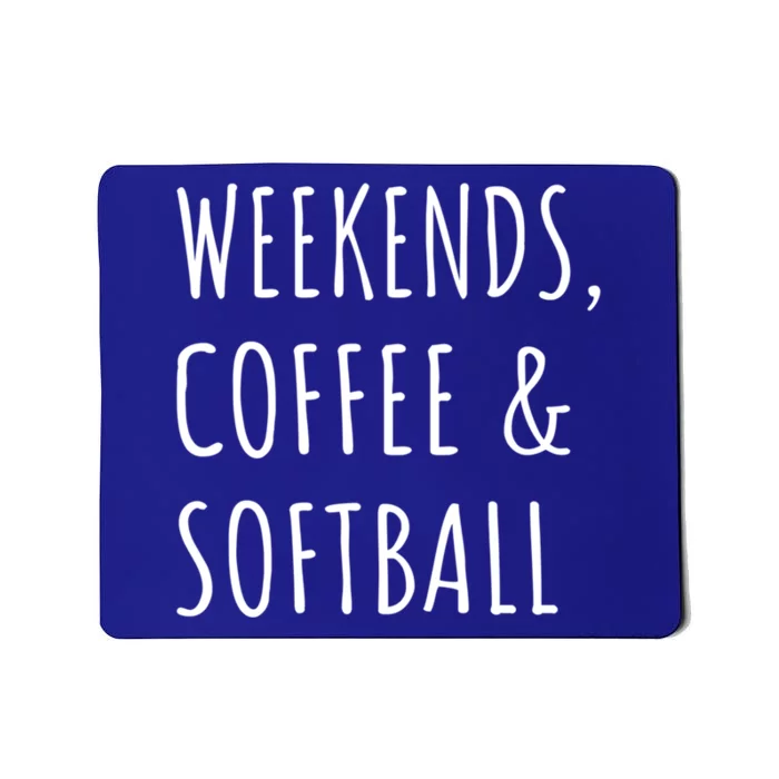 Weekends Coffee And Softball Sports Fan Dad Softball Mom Funny Gift Mousepad