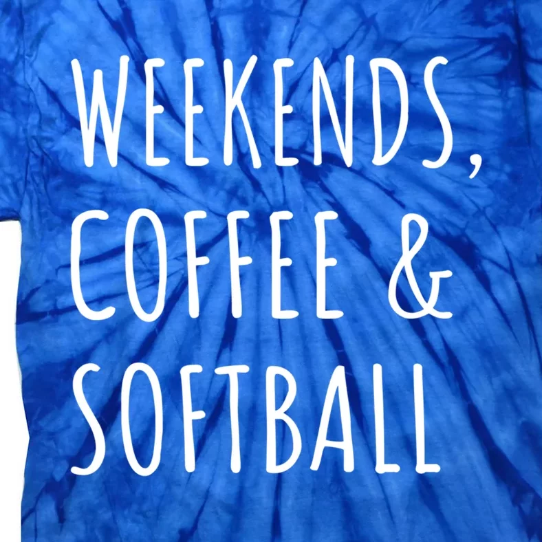 Weekends Coffee And Softball Sports Fan Dad Softball Mom Funny Gift Tie-Dye T-Shirt