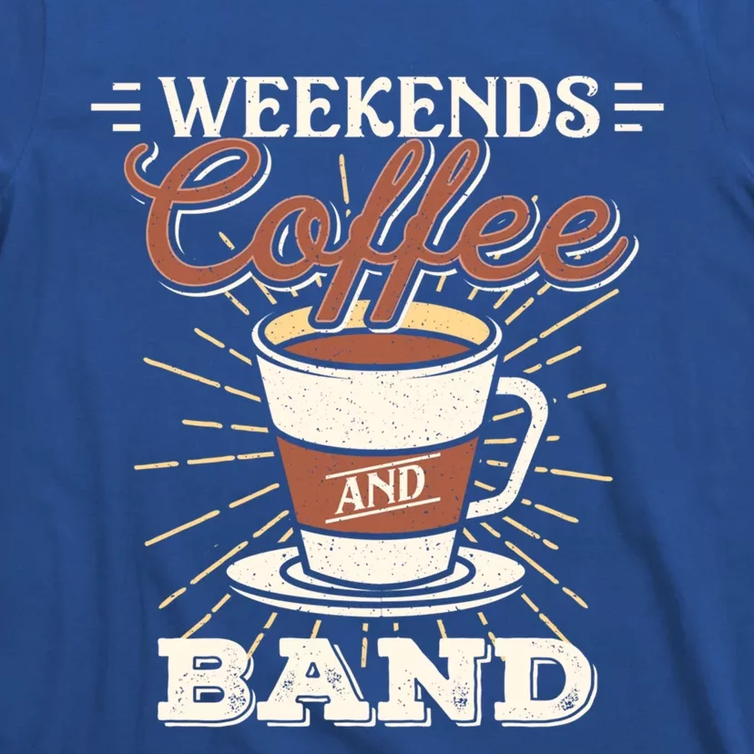 Weekends Coffee And Band Mom Marching Band Parent Gift Cute Gift T-Shirt