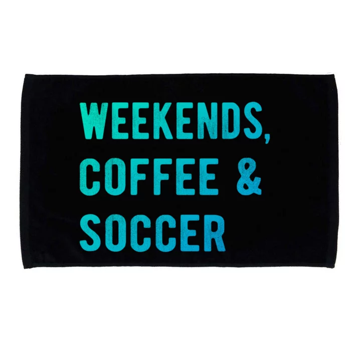 Weekends Coffee And Soccer Sports Fan Dad Soccer Mom Gift Microfiber Hand Towel