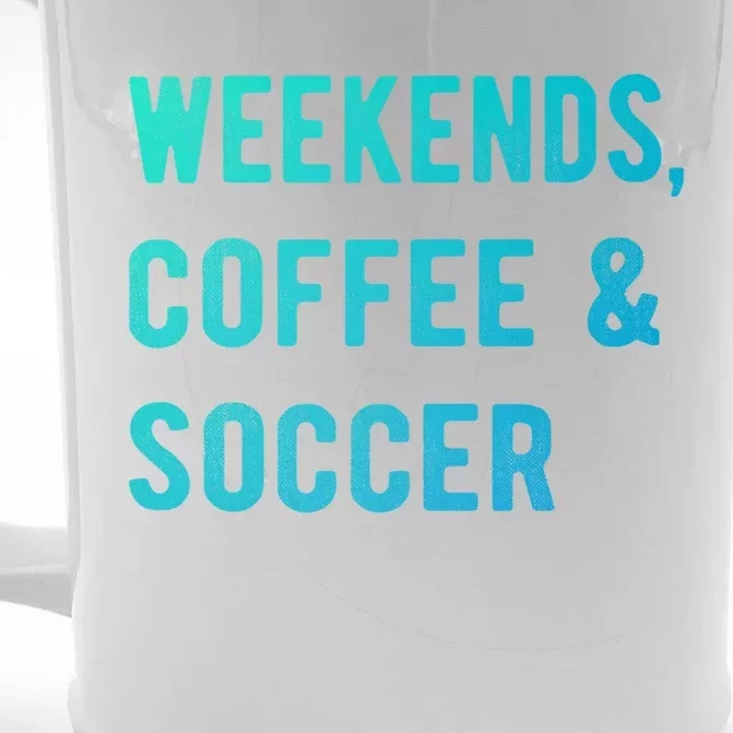 Weekends Coffee And Soccer Sports Fan Dad Soccer Mom Gift Front & Back Beer Stein